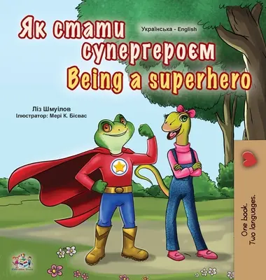 Bycie superbohaterem (ukraińsko-angielska dwujęzyczna książka dla dzieci) - Being a Superhero (Ukrainian English Bilingual Book for Kids)