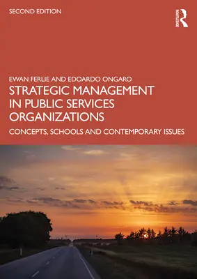 Zarządzanie strategiczne w organizacjach usług publicznych: Koncepcje, szkoły i współczesne zagadnienia - Strategic Management in Public Services Organizations: Concepts, Schools and Contemporary Issues