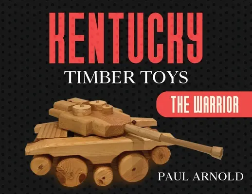 Kentucky Timber Toys: Wojownik - Kentucky Timber Toys: The Warrior