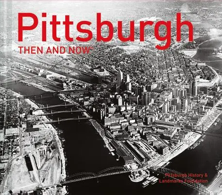 Pittsburgh wtedy i teraz(r) - Pittsburgh Then and Now(r)