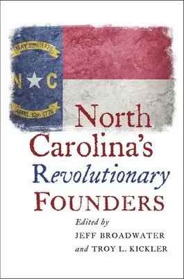 Rewolucyjni założyciele Karoliny Północnej - North Carolina's Revolutionary Founders