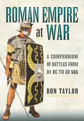 Imperium Rzymskie na wojnie: Kompendium bitew od 31 r. p.n.e. do 565 r. n.e. - Roman Empire at War: A Compendium of Battles from 31 B.C. to A.D. 565