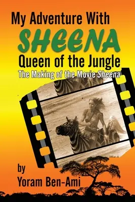 Moja przygoda z Sheeną, królową dżungli: The Making of the Movie Sheena - My Adventure With Sheena, Queen of the Jungle: The Making of the Movie Sheena