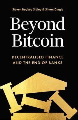 Poza Bitcoinem: zdecentralizowane finanse i koniec banków - Beyond Bitcoin: Decentralized Finance and the End of Banks