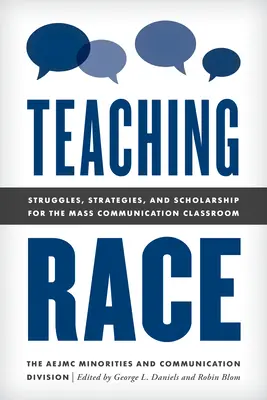 Nauczanie rasy: zmagania, strategie i stypendia w klasie komunikacji masowej - Teaching Race: Struggles, Strategies, and Scholarship for the Mass Communication Classroom