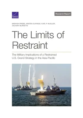 Granice powściągliwości: Militarne implikacje powściągliwej wielkiej strategii USA w regionie Azji i Pacyfiku - The Limits of Restraint: The Military Implications of a Restrained U.S. Grand Strategy in the Asia-Pacific