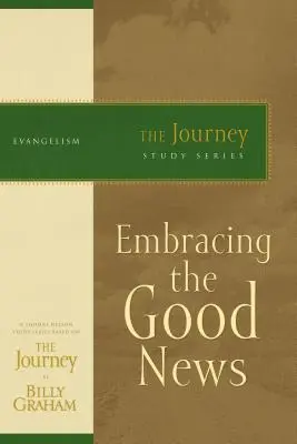 Obejmując Dobrą Nowinę: Seria studyjna Podróż - Embracing the Good News: The Journey Study Series