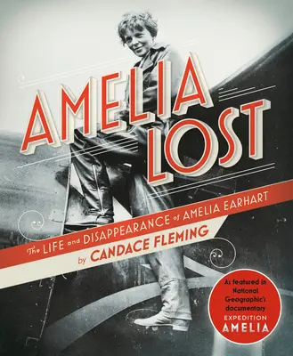 Amelia Lost: Życie i zaginięcie Amelii Earhart - Amelia Lost: The Life and Disappearance of Amelia Earhart