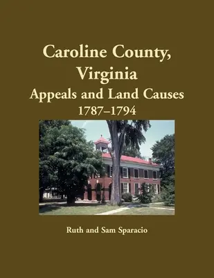 Hrabstwo Caroline, Wirginia, odwołania i sprawy gruntowe, 1787-1794 - Caroline County, Virginia Appeals and Land Causes, 1787-1794