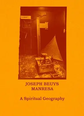 Joseph Beuys - Manresa: Duchowa geografia - Joseph Beuys--Manresa: A Spiritual Geography