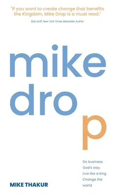Mike Drop: Rób interesy po Bożemu. Żyj jak król. Zmieniaj świat - Mike Drop: Do Business God's Way. Live Like a King. Change the World