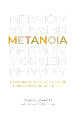 Metanoia: Retoryka, autentyczność i transformacja jaźni - Metanoia: Rhetoric, Authenticity, and the Transformation of the Self