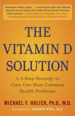 Rozwiązanie witaminy D: 3-etapowa strategia leczenia najczęstszych problemów zdrowotnych - The Vitamin D Solution: A 3-Step Strategy to Cure Our Most Common Health Problems