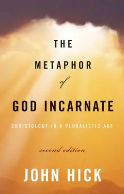 Metafora Boga Wcielonego, wydanie drugie: Chrystologia w epoce pluralizmu - The Metaphor of God Incarnate, Second Edition: Christology in a Pluralistic Age