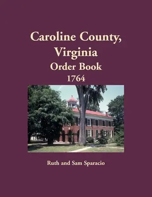 Hrabstwo Caroline, Virginia Księga zamówień, 1764 - Caroline County, Virginia Order Book, 1764