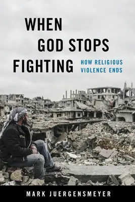 Kiedy Bóg przestaje walczyć: Jak kończy się przemoc religijna - When God Stops Fighting: How Religious Violence Ends