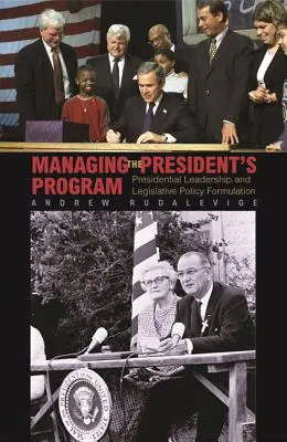 Zarządzanie programem prezydenta: Prezydenckie przywództwo i formułowanie polityki legislacyjnej - Managing the President's Program: Presidential Leadership and Legislative Policy Formulation