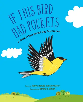 Gdyby ten ptak miał kieszenie: Święto wiersza w kieszeni - If This Bird Had Pockets: A Poem in Your Pocket Day Celebration
