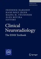 Neuroradiologia kliniczna: Podręcznik Esnr - Clinical Neuroradiology: The Esnr Textbook