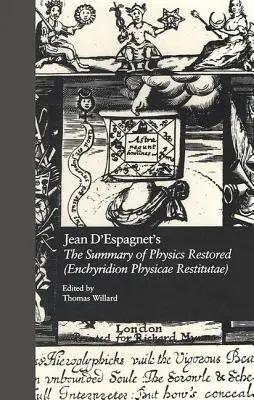 Jean d'Espagnet's the Summary of Physics Restored (Enchyridion Physicae Restitutae): Tłumaczenie z 1651 roku wraz z Arcanum d'Espagneta - Jean d'Espagnet's the Summary of Physics Restored (Enchyridion Physicae Restitutae): The 1651 Translation with d'Espagnet's Arcanum