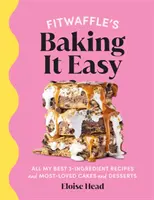 Fitwaffle's Baking It Easy - Wszystkie moje najlepsze 3-składnikowe przepisy oraz najbardziej lubiane ciasta i desery. BESTSELLER SUNDAY TIMES - Fitwaffle's Baking It Easy - All my best 3-ingredient recipes and most-loved cakes and desserts. THE SUNDAY TIMES BESTSELLER