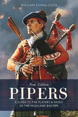 Pipers: Przewodnik po graczach i muzyce dud góralskich - Pipers: A Guide to the Players and Music of the Highland Bagpipe