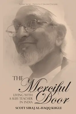 The Merciful Door: Życie z sufickim nauczycielem w Indiach - The Merciful Door: Living with a Sufi Teacher in India