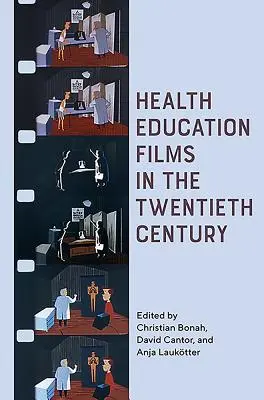 Filmy o edukacji zdrowotnej w XX wieku - Health Education Films in the Twentieth Century