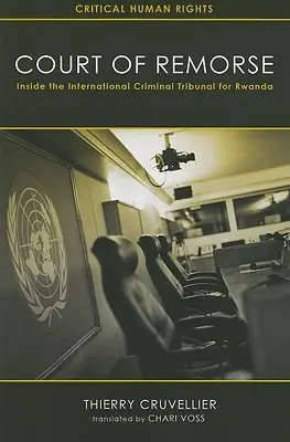 Trybunał wyrzutów sumienia: wewnątrz Międzynarodowego Trybunału Karnego dla Rwandy - Court of Remorse: Inside the International Criminal Tribunal for Rwanda