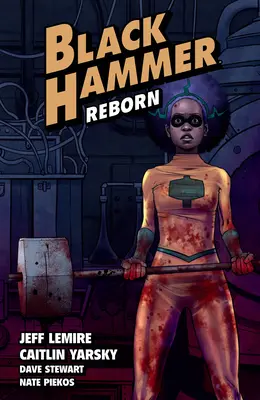 Czarny Młot, tom 5: Odrodzony, część pierwsza - Black Hammer Volume 5: Reborn Part One