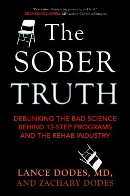 Trzeźwa prawda: obalanie złej nauki stojącej za programami 12 kroków i przemysłem odwykowym - The Sober Truth: Debunking the Bad Science Behind 12-Step Programs and the Rehab Industry