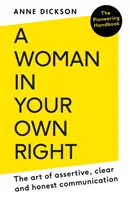 Woman in Your Own Right: Sztuka asertywnej, jasnej i szczerej komunikacji - Woman in Your Own Right: The Art of Assertive, Clear and Honest Communication