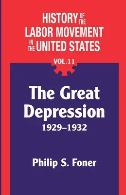 Historia ruchu robotniczego w Stanach Zjednoczonych, tom 11: Depresja - The History of the Labor Movement in the United States, Vol. 11: The Depression