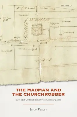 Szaleniec i rabuś kościelny: prawo i konflikt we wczesnonowożytnej Anglii - The Madman and the Churchrobber: Law and Conflict in Early Modern England