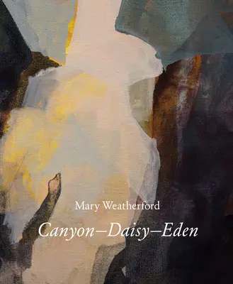 Mary Weatherford: Canyon--Daisy--Eden