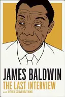 James Baldwin: Ostatni wywiad: And Other Conversations - James Baldwin: The Last Interview: And Other Conversations