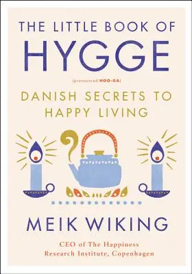 Mała księga hygge: duńskie sekrety szczęśliwego życia - The Little Book of Hygge: Danish Secrets to Happy Living