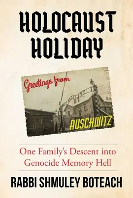 Święto Holokaustu: Zejście jednej rodziny do piekła pamięci o ludobójstwie - Holocaust Holiday: One Family's Descent Into Genocide Memory Hell