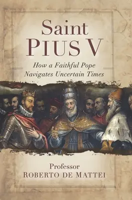 Święty Pius V: Legendarny papież, który ekskomunikował królową Elżbietę I, ujednolicił mszę i pokonał Imperium Osmańskie - Saint Pius V: The Legendary Pope Who Excommunicated Queen Elizabeth I, Standardized the Mass, and Defeated the Ottoman Empire