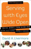 Służąc z szeroko otwartymi oczami: Krótkoterminowe misje z inteligencją kulturową - Serving with Eyes Wide Open: Doing Short-Term Missions with Cultural Intelligence