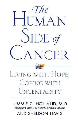 Ludzka strona raka: Życie z nadzieją, radzenie sobie z niepewnością - The Human Side of Cancer: Living with Hope, Coping with Uncertainty