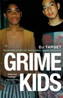 Grime Kids: Wewnętrzna historia globalnego przejęcia przez Grime - Grime Kids: The Inside Story of the Global Grime Takeover