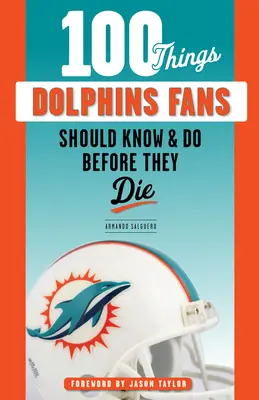 100 rzeczy, które fani delfinów powinni wiedzieć i zrobić przed śmiercią - 100 Things Dolphins Fans Should Know & Do Before They Die