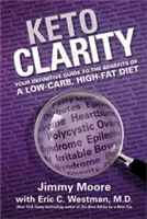 Keto Clarity: Twój ostateczny przewodnik po korzyściach płynących z diety niskowęglowodanowej i wysokotłuszczowej - Keto Clarity: Your Definitive Guide to the Benefits of a Low-Carb, High-Fat Diet