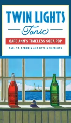 Twin Lights Tonic: Ponadczasowy napój gazowany Cape Ann - Twin Lights Tonic: Cape Ann's Timeless Soda Pop