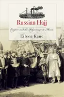 Rosyjski hadżdż: imperium i pielgrzymka do Mekki - Russian Hajj: Empire and the Pilgrimage to Mecca
