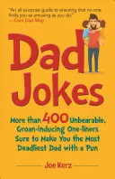 Dad Jokes: Ponad 400 nieznośnych, wywołujących jęki one-linerów, które z pewnością uczynią cię najbardziej zabójczym tatą z puentą - Dad Jokes: More Than 400 Unbearable, Groan-Inducing One-Liners Sure to Make You the Deadliest Dad with a Pun