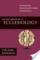 Wprowadzenie do eklezjologii: Ekumeniczne, historyczne i globalne perspektywy - An Introduction to Ecclesiology: Ecumenical, Historical Global Perspectives