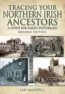 Śledzenie północnoirlandzkich przodków - wydanie drugie - Tracing Your Northern Irish Ancestors - Second Edition