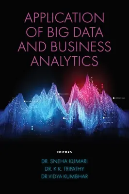 Zastosowanie Big Data i analityki biznesowej - Application of Big Data and Business Analytics